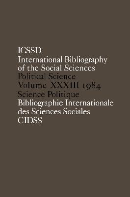 IBSS: Political Science: 1984 Volume 33 - International Committee for Social Science Information and Documentation - cover