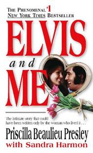 Elvis and Me: The True Story of the Love Between Priscilla Presley and the King of Rock N' Roll