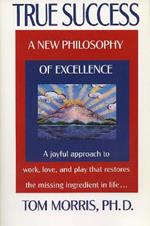 True Success: A New Philosophy of Excellence