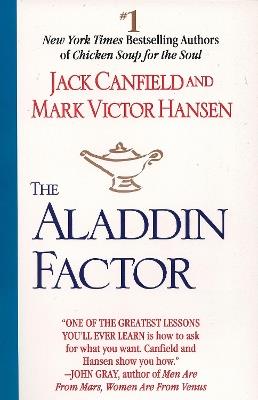 The Aladdin Factor: How to Ask for What You Want--and Get It - Jack Canfield,Mark Victor Hansen - cover