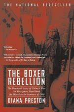 Boxer Rebellion: The Dramatic Story of China's War on Foreigners that Shook the World in the Summ er of 1900