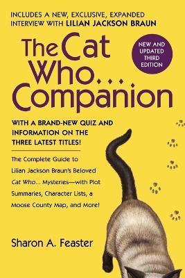 The Cat Who...Companion: The Complete Guide to Lilian Jackson Braun's Beloved Cat Who...Mysteries with Plot Summaries, Character Lists, a Moose County Map, and More! - Sharon A. Feaster - cover