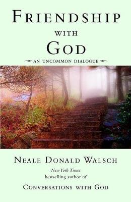 Friendship with God: An Uncommon Dialogue - Neale Donald Walsch - cover
