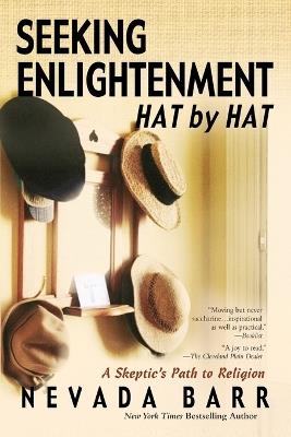 Seeking Enlightenment... Hat by Hat: A Skeptic's Path to Religion - Nevada Barr - cover