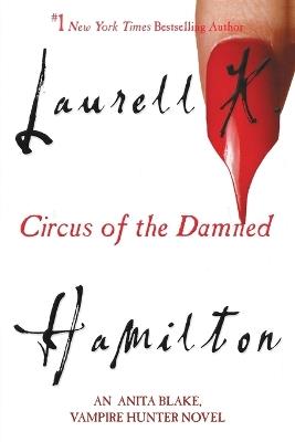 Circus of the Damned: An Anita Blake, Vampire Hunter Novel - Laurell K. Hamilton - cover