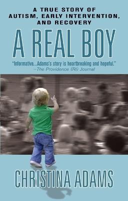 A Real Boy: A True Story of Autism, Early Intervention, and Recovery - Christina Adams - cover