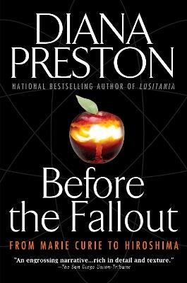 Before the Fallout: From Marie Curie to Hiroshima - Diana Preston - cover
