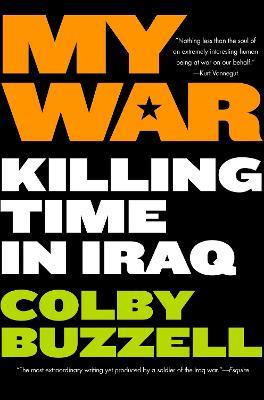 My War: Kiling Time in Iraq - Colby Buzzell - cover