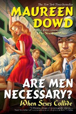 Are Men Necessary?: When Sexes Collide - Maureen Dowd - cover