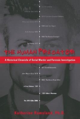 The Human Predator: A Historical Chronicle of Serial Murder and Forensic Investigation - Katherine Ramsland - cover