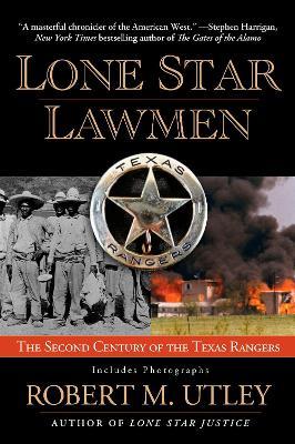 Lone Star Lawmen: The Second Century of the Texas Rangers - Robert M. Utley - cover