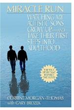 Miracle Run: Watching My Autistic Sons Grow Up - and Take Their First Steps into Adulthood