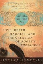 The Man Who Made Lists: Love, Death, Madness, and the Creation of Roget's Thesaurus