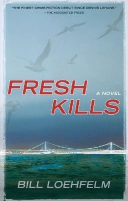 Fresh Kills - Bill Loehfelm - cover