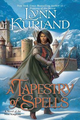 A Tapestry Of Spells: A Novel of the Nine Kingdoms - Lynn Kurland - cover