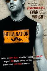 Hella Nation: Looking for Happy Meals in Kandahar, Rocking the Side Pipe,Wingnut's War Against the Gap, and Other Adventures with the Totally Lost Tribes of America