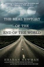 The Real History Of The End Of The World: Apocalyptic Predictions from Revelation and Nostradamus to Y2K and 2012