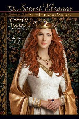 The Secret Eleanor - Cecelia Holland - cover