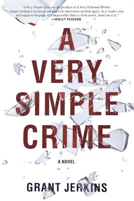 A Very Simple Crime: A Novel - Grant Jerkins - cover