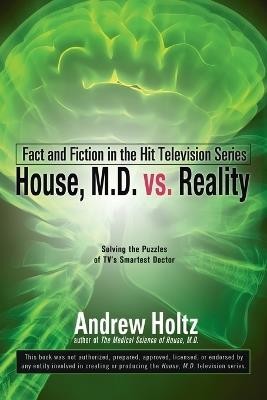 House M.D. vs. Reality: Fact and Fiction in the Hit Television Series - Andrew Holtz - cover