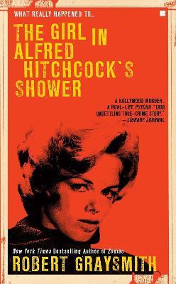 The Girl in Alfred Hitchcock's Shower - Robert Graysmith - cover