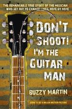 Dont Shoot Im The Guitar Man
