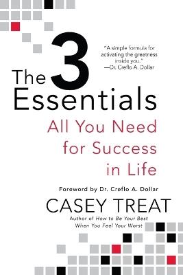 The 3 Essentials: All You Need for Success in Life - Casey Treat - cover