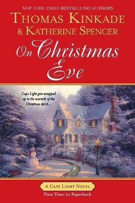 On Christmas Eve: A Cape Light Novel - Thomas Kinkade,Katherine Spencer - cover