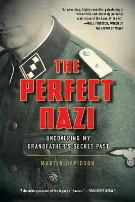 The Perfect Nazi: Uncovering My Grandfather's Secret Past - Martin Davidson - cover