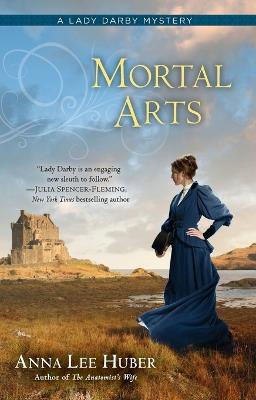 Mortal Arts - Anna Lee Huber - cover