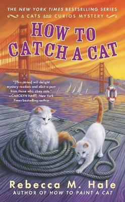 How To Catch A Cat - Rebecca M. Hale - cover