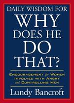 Daily Wisdom for Why Does He Do That?: Readings to Empower and Encourage Women Involved with Angry and Controlling Men