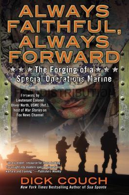 Always Faithful, Always Forward: The Forging of a Special Operations Marine - Dick Couch - cover