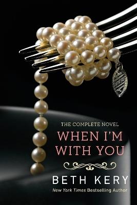 When I'm with You: A Because You Are Mine Novel - Beth Kery - cover