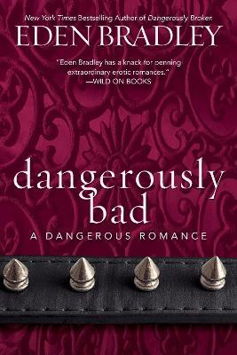 Dangerously Bad - Eden Bradley - cover