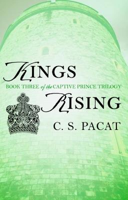 Kings Rising: Book Three of the Captive Prince Trilogy - C.S. Pacat - cover