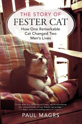 The Story of Fester Cat: How One Remarkable Cat Changed Two Men's Lives - Paul Magrs - cover