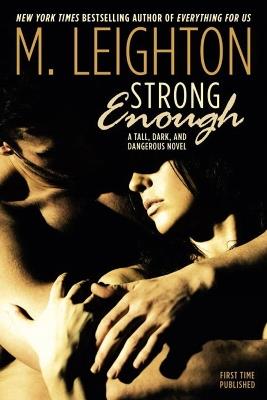 Strong Enough: A Tall, Dark, and Dangerous Novel - M. Leighton - cover