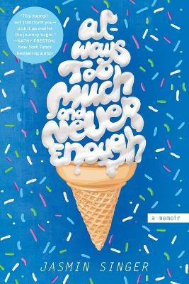 Always Too Much and Never Enough: A Memoir - Jasmin Singer - cover