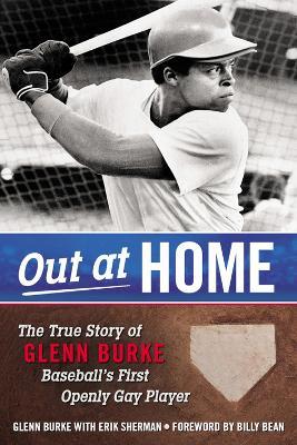 Out At Home: The True Story of Glenn Burke, Baseball's First Openly Gay Player - Glenn Burke - cover