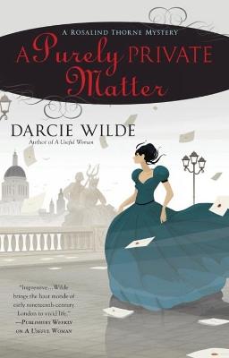 A Purely Private Matter: A Rosalind Thorne Mystery - Darcie Wilde - cover