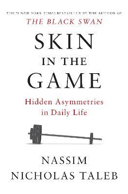 Skin in the Game: Hidden Asymmetries in Daily Life - Nassim Nicholas Taleb - cover