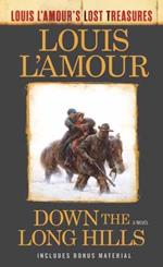 Down the Long Hills (Louis L'Amour's Lost Treasures): A Novel