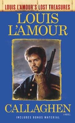 Callaghen (Louis L'Amour's Lost Treasures): A Novel - Louis L'Amour - cover