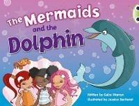 Bug Club Blue (KS1) A/1B The Mermaids and the Dolphin 6-pack - Celia Warren - cover