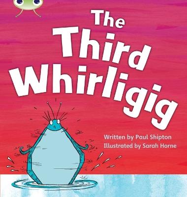 Bug Club Phonics  ?  Phase 5 Unit 20: The Third Whirligig - Paul Shipton - cover