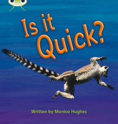 Bug Club Phonics - Phase 3 Unit 7: Is It Quick? - Monica Hughes - cover