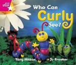 Rigby Star Guided Reception: Pink Level: Who Can Curly See? Pupil Book (single)