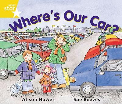 Rigby Star Guided Year 1 Yellow Level:  Where's Our Car? Pupil Book (single) - Alison Hawes - cover