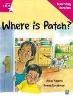 Rigby Star Guided Reading Pink Level: Where is Patch? Teaching Version - cover
